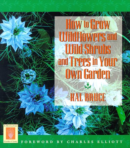 How to Grow Wildflowers and Wild Shrubs and Trees