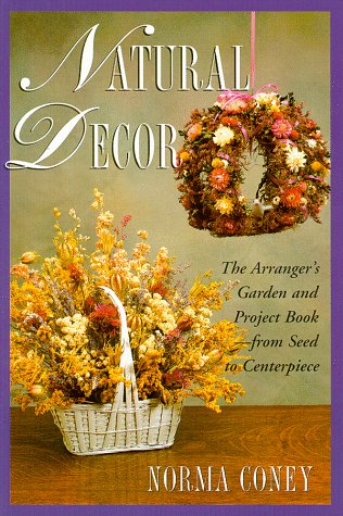 Beispielbild fr Natural Decor: The Natural Arranger's Garden and Project Book zum Verkauf von Robinson Street Books, IOBA