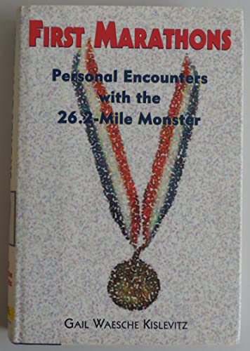 9781558216730: First Marathons: Personal Encounters with the 26.2-mile Monster