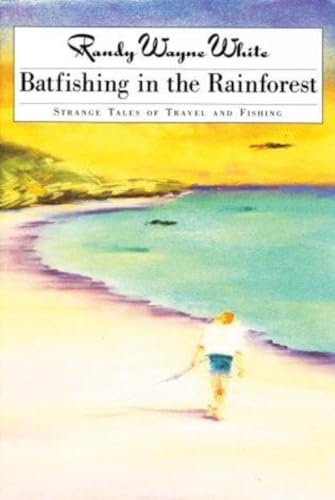 Beispielbild fr Batfishing in the Rainforest: Strange Tales of Travel and Fishing zum Verkauf von BookHolders