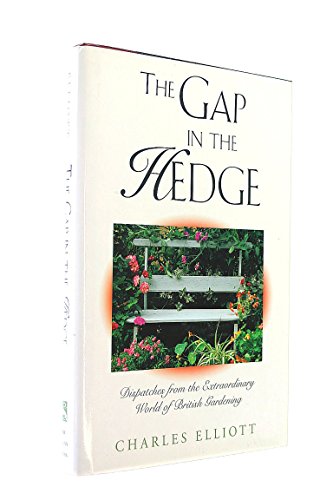 Beispielbild fr The Gap in the Hedge: Dispatches from the Extraordinary World of British Gardening zum Verkauf von ThriftBooks-Atlanta