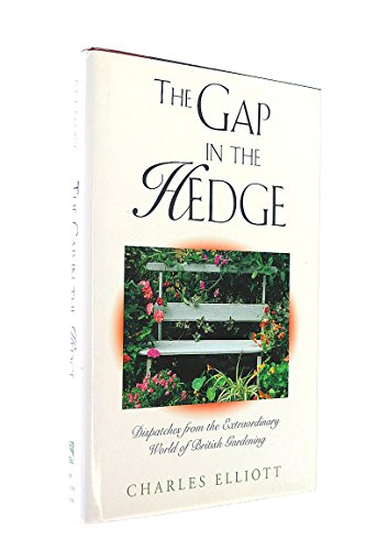 Imagen de archivo de The Gap in the Hedge: Dispatches from the Extraordinary World of British Gardening a la venta por ThriftBooks-Atlanta