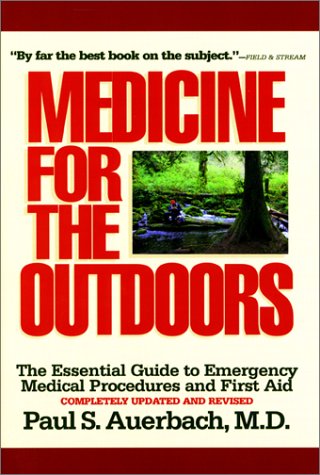 Beispielbild fr Medicine for the Outdoors : The Essential Guide to Emergency Medical Procedures and First Aid zum Verkauf von Better World Books