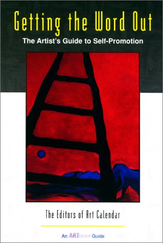 Stock image for Getting the Word Out: The Artist's Guide to Self-Promotion (Art Calendar Guide) for sale by Half Price Books Inc.