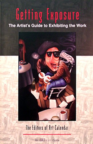 Beispielbild fr Getting Exposure: The Artist's Guide to Exhibiting the Work zum Verkauf von Books From California