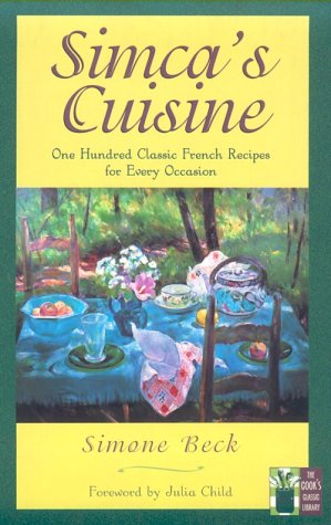 Stock image for Simca's Cuisine : One Hundred Classic French Recipes for Every Occasion for sale by Better World Books