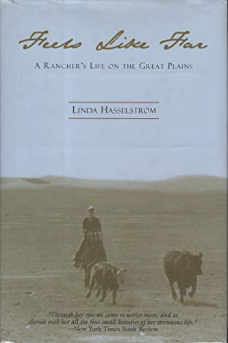 Imagen de archivo de Feels Like Far: A Rancher's Life on the Great Plains a la venta por Jenson Books Inc