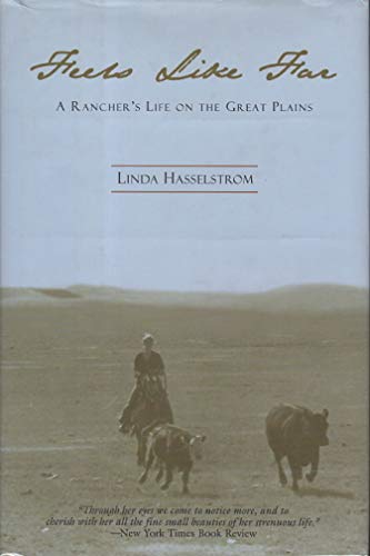 Stock image for Feels Like Far : A Rancher's Life on the Great Plains for sale by Better World Books