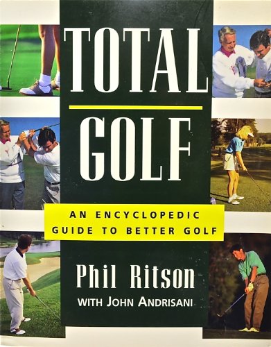 Total Golf: An Encyclopedic Guide to Better Golf (9781558218901) by Ritson, Phil; Andrisani, John