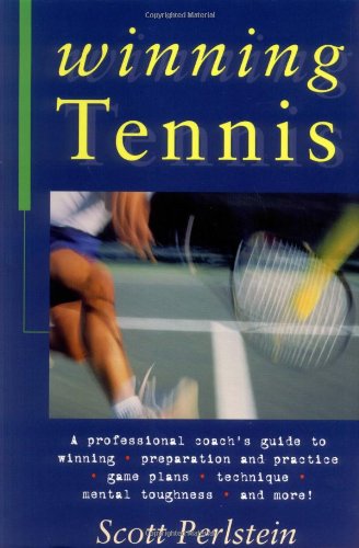 9781558219007: Winning Tennis: A Professional Coach's Guide to Winning Preparation and Practice Game Plans, Technique, Mental Toughness and More!