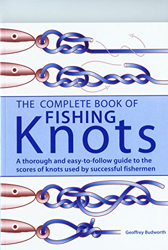 Stock image for The Complete Book of Fishing Knots: Fundamental Knots/Loop Knots/Joining Knots/Hook, Lure, Swivel and Sinker Knots, Other Useful Knots for sale by GF Books, Inc.