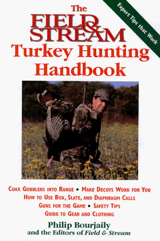 The Field & Stream Turkey Hunting Handbook (Field & Stream Fishing and Hunting Library) (9781558219137) by Bourjai, Philip; Bourjaily, Philip