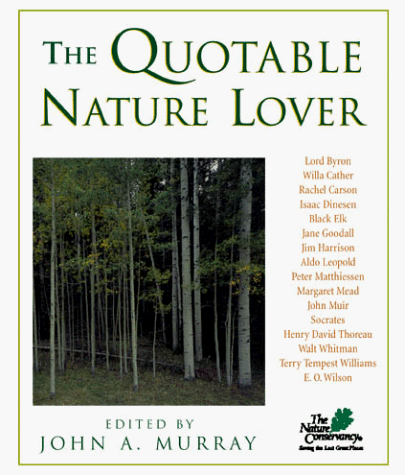 Beispielbild fr The Quotable Nature Lover: A Nature Conservancy Book zum Verkauf von Wonder Book