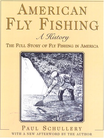 American Fly Fishing: A History by Schullery, Paul: new (1999