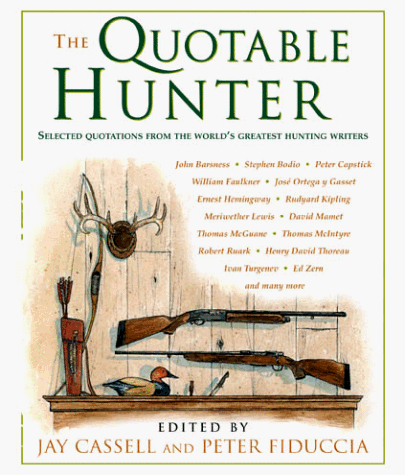 Stock image for The Quotable Hunter: Selecter Quotation From the World's Greatest Hunting Writers for sale by BookHolders