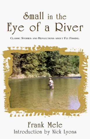 Stock image for SMALL IN THE EYE OF A RIVER. By Frank Mele. for sale by Coch-y-Bonddu Books Ltd
