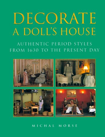 Beispielbild fr Decorate a Dolls House: Authentic Period Styles from 1630 to the Present Day zum Verkauf von HPB-Diamond