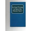 Stock image for Is God Trying to Save the World Now for sale by Wonder Book