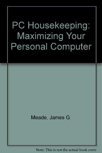 Imagen de archivo de PC Housekeeping: Maximizing Your Pc/Book and Disk a la venta por -OnTimeBooks-