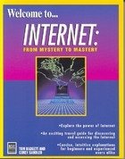 Imagen de archivo de Welcome to Internet: From Mystery to Mastery a la venta por ThriftBooks-Atlanta