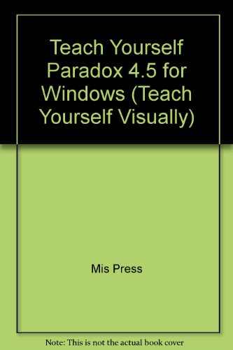 9781558283596: Teach Yourself Paradox 4.5 for Windows