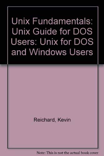 Unix Fundamentals: Unix for DOS and Windows Users (9781558283619) by Reichard, Kevin