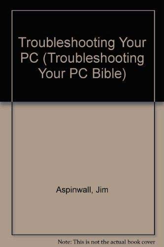 Beispielbild fr Troubleshooting Your PC (Troubleshooting Your PC Bible) zum Verkauf von Wonder Book