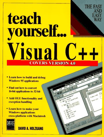 Teach Yourself... Visual C++ 4.0 (9781558284753) by Holzgang, David A.