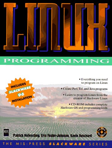 LINUX Programming (Mis Press Slackware Series) (9781558285071) by Volkerding, Patrick; Foster-Johnson, Eric; Reichard, Kevin