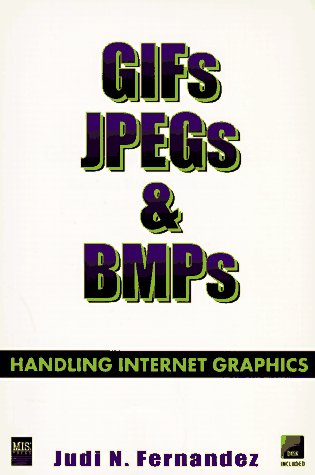 Stock image for GIFs, JPEGs & BMPs: Handling Internet Graphics for sale by Court Street Books/TVP Properties, Inc.