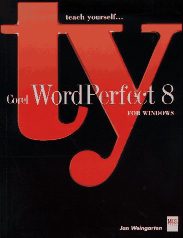 Beispielbild fr Teach Yourself Corel WordPerfect 8 For Windows zum Verkauf von Books From California