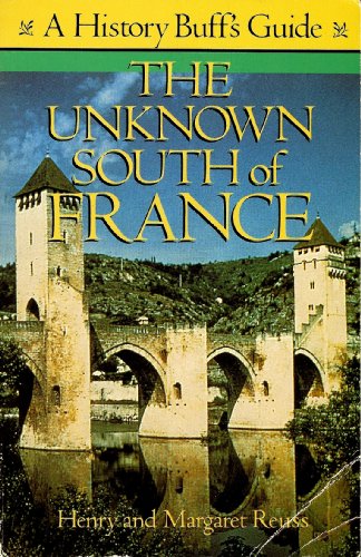 Beispielbild fr The Unknown South of France: A History Buff's Guide zum Verkauf von Wonder Book