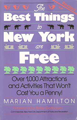 THE BEST THINGS IN NEW YORK ARE FREE Over 1,000 Attractions and Activities That Won't Cost you a ...