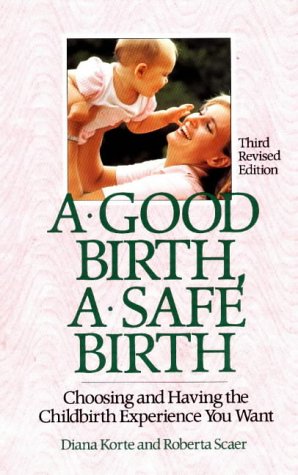 9781558320420: A Good Birth, a Safe Birth/Choosing and Having the Childbirth Experience You Want