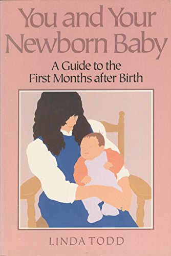 Stock image for You and Your Newborn Baby: A Guide to the First Months After Birth for sale by Reliant Bookstore