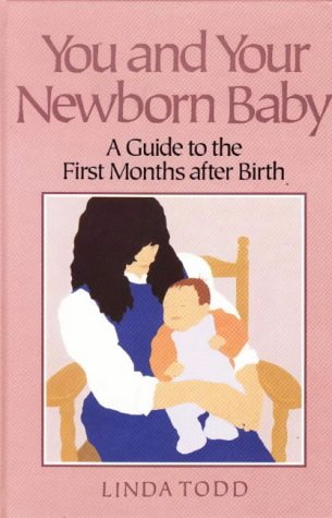You and Your Newborn Baby: A Guide to the First Months After Birth