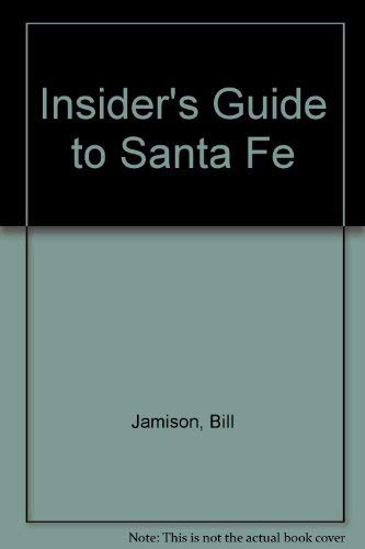 The Insider's Guide to Santa Fe (9781558320567) by Jamison, Bill; Jamison, Cheryl Alters