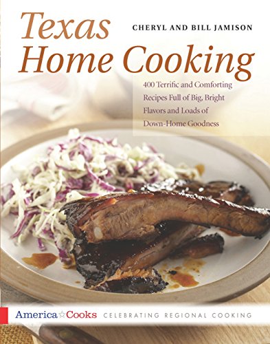 Stock image for Texas Home Cooking: 400 Terrific and Comforting Recipes Full of Big, Bright Flavors and Loads of Down-Home Goodness (America Cooks) for sale by SecondSale