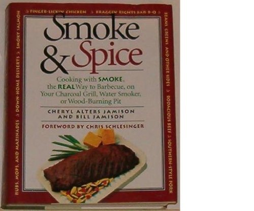 9781558320604: Smoke & Spice/Cooking With Smoke, the Real Way to Barbecue, on Your Charcoal Grill, Water Smoker, or Wood-Burning Pit