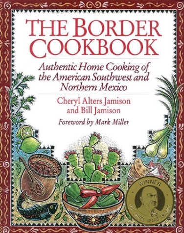 Beispielbild fr The Border Cookbook : Authentic Home Cooking of the American Southwest and Northern Mexico zum Verkauf von Better World Books