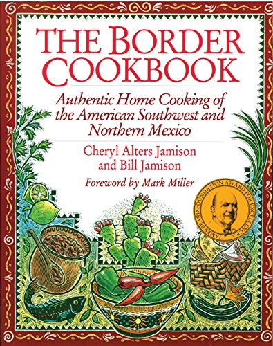 9781558321038: The Border Cookbook: Authentic Home Cooking of the American Southwest and Northern Mexico