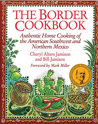 9781558321038: The Border Cookbook: Authentic Home Cooking of the American Southwest and Northern Mexico