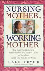 9781558321168: Nursing Mother, Working Mother: The Essential Guide for Breastfeeding and Staying Close to Your Baby After You Return to Work