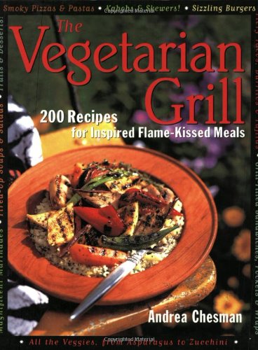 9781558321274: The Vegetarian Grill: 200 Recipes for Inspired Flame-Kissed Meals