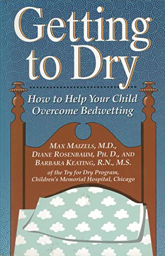 Beispielbild fr Getting To Dry: How to Help Your Child Overcome Bedwetting zum Verkauf von More Than Words