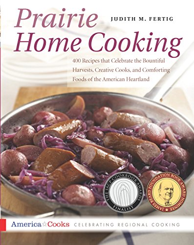 Stock image for Prairie Home Cooking : 400 Recipes That Celebrate the Bountiful Harvests, Creative Cooks, and Comforting Foods of the American Heartland for sale by Better World Books