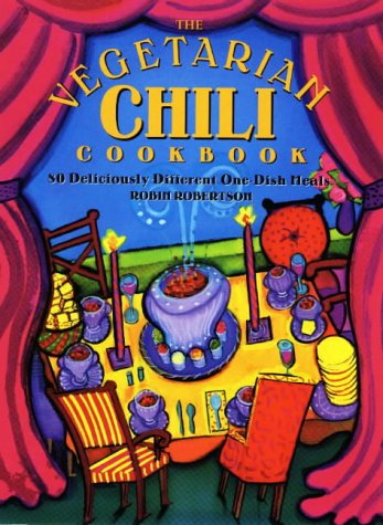 Stock image for The Vegetarian Chili Cookbook: 80 Deliciously Different One-Dish Meals for sale by Jenson Books Inc