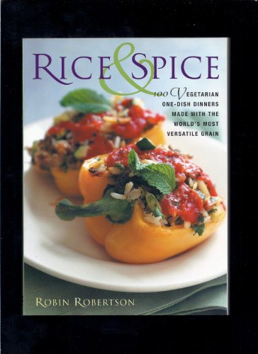 9781558321601: Rice and Spice: 100 Vegetarian One-Dish Dinners Made with the World's Most Versatile Grain