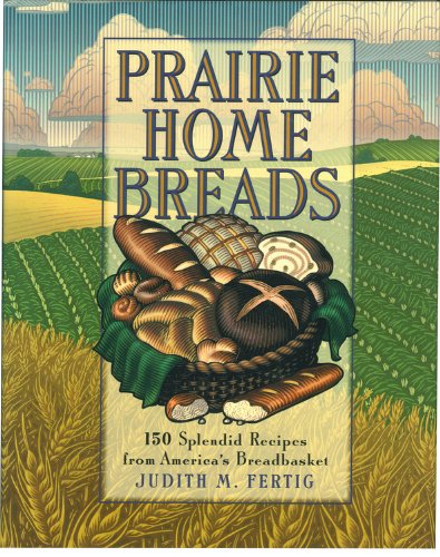 Stock image for Prairie Home Breads : 150 Splendid Recipes from America's Breadbasket for sale by Better World Books