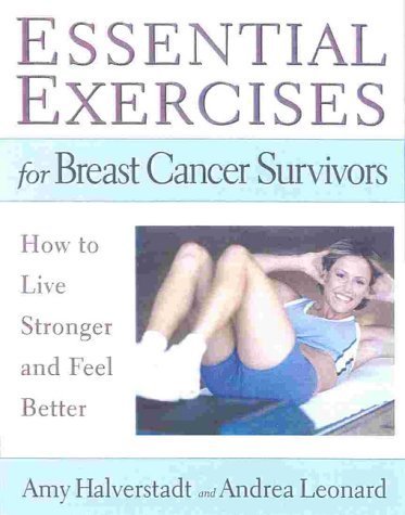 Beispielbild fr Essential Exercises for Breast Cancer Survivors : How to Live Stronger and Feel Better zum Verkauf von Better World Books: West